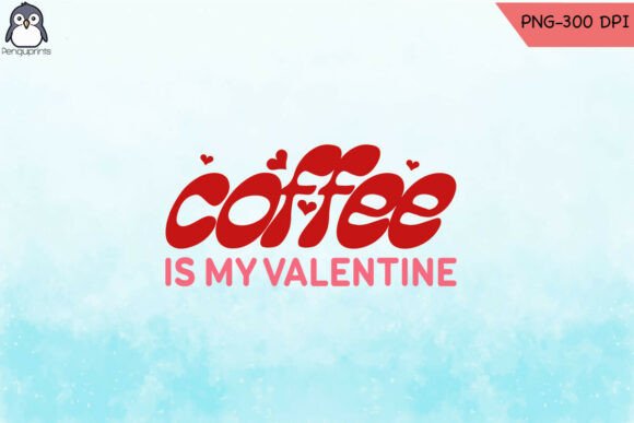 Coffee Is My Valentine Sublimation PNG Graphics and Crafts Review