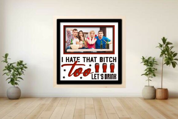 I Hate That -- Drink Photo Frame Shadow Review